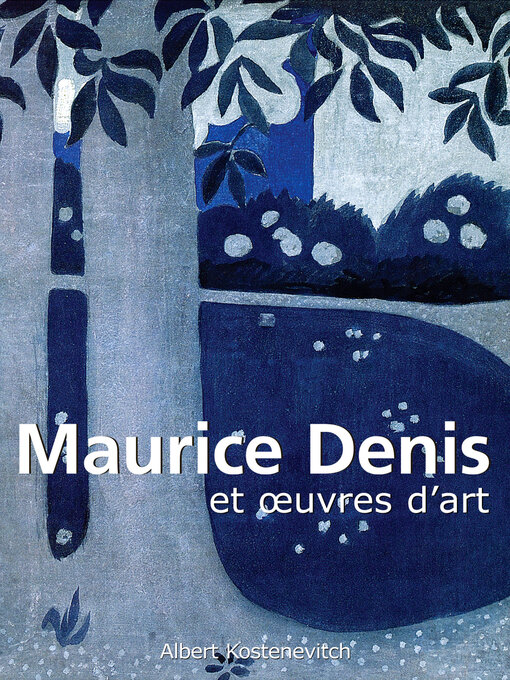 Title details for Maurice Denis et œuvres d'art by Albert Kostenevitch - Wait list
